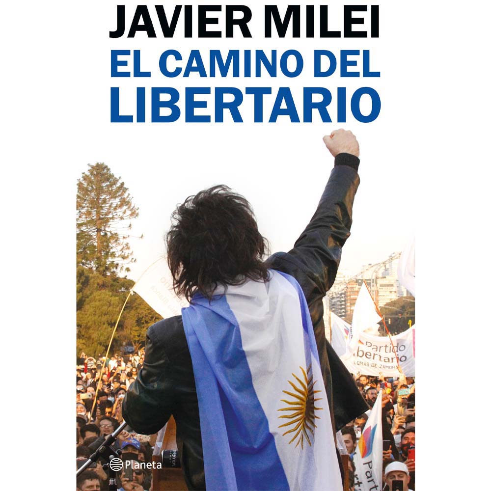 El Camino del Libertario - Javier Milei