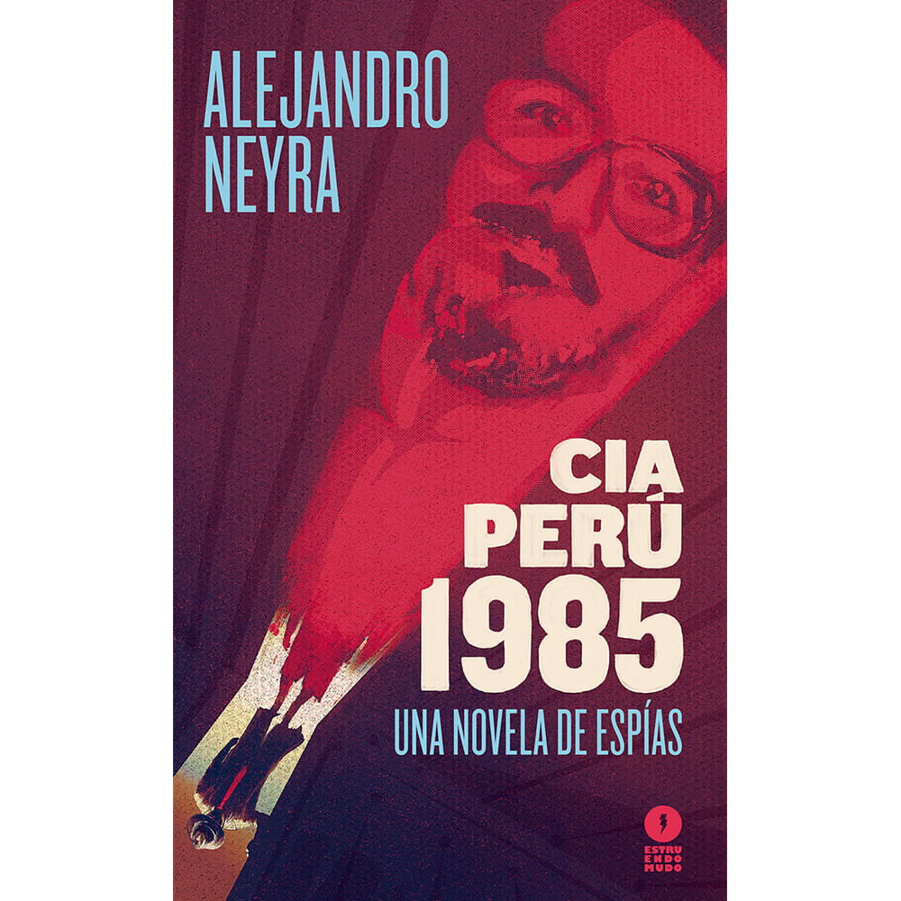CIA Perú, 1985. Una Novela de Espías